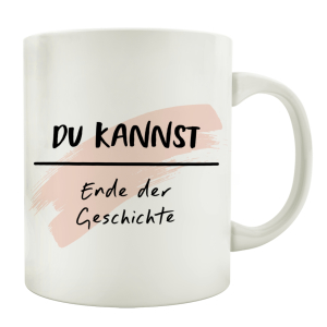 TASSE Kaffeebecher DU KANNST ENDE DER GESCHICHTE...