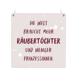 XL Holzschild Vintage Shabby DIE WELT BRAUCHT MEHR RÄUBERTÖCHTER Prinzessin Geschenkidee Kind Mädchen