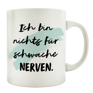TASSE Kaffeetasse mit Spruch ICH BIN NICHTS FÜR...