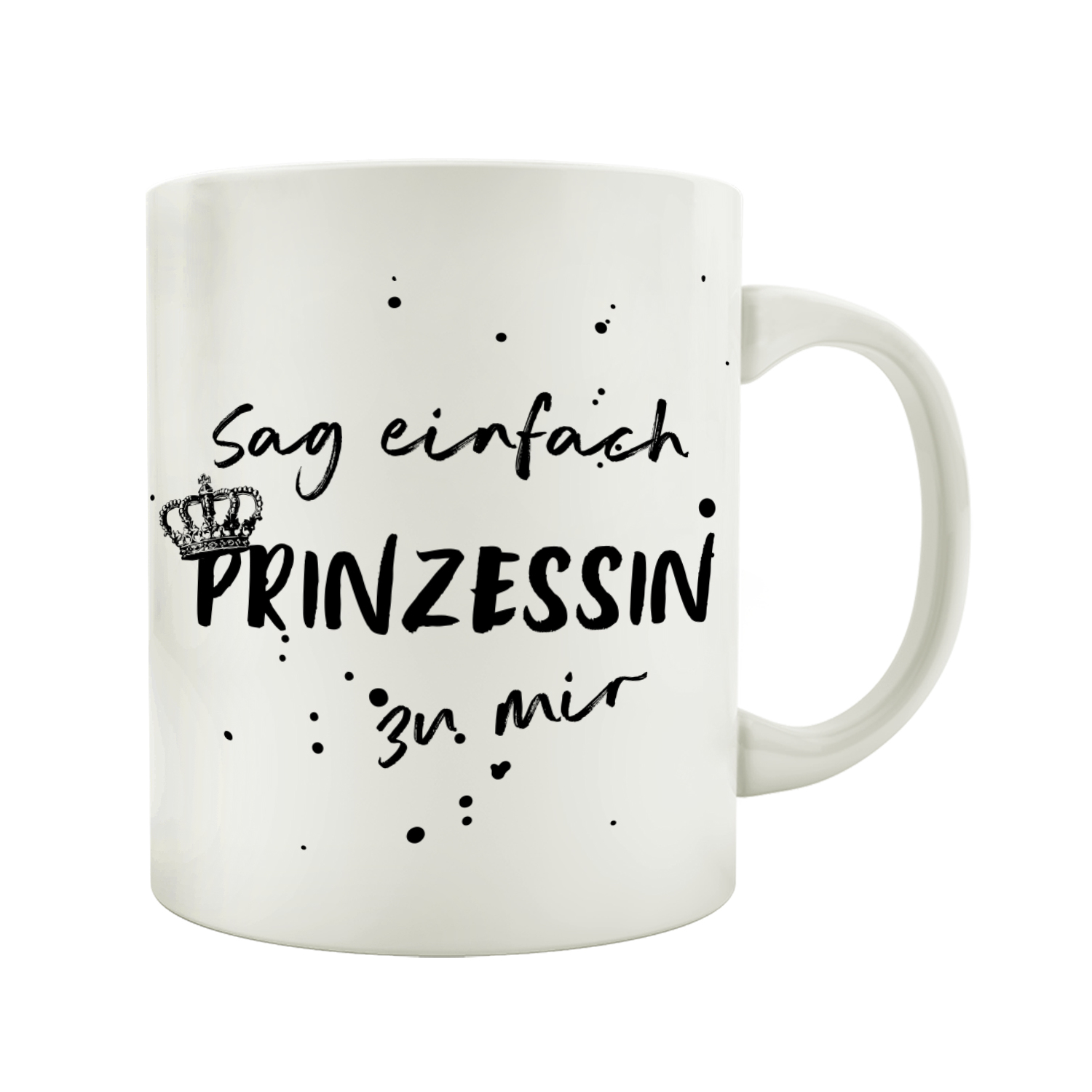 Tasse Kaffeetasse Mit Spruch Sag Einfach Prinzessin Zu Mir Freundin B
