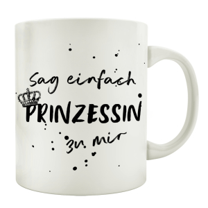 TASSE Kaffeetasse mit Spruch SAG EINFACH PRINZESSIN ZU...