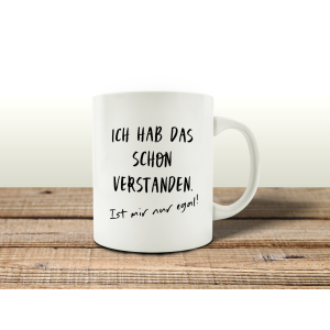 TASSE Kaffeetasse mit Spruch ICH HAB DAS SCHON VERSTANDEN...