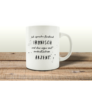 TASSE Kaffeetasse mit Spruch ICH SPRECHE FLIEßEND IRONISCH Mann Frau Sarkasmus Ironie