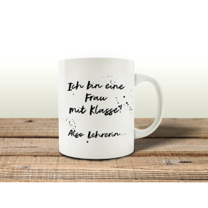 TASSE Kaffeetasse mit Spruch ICH BIN EINE FRAU MIT KLASSE...