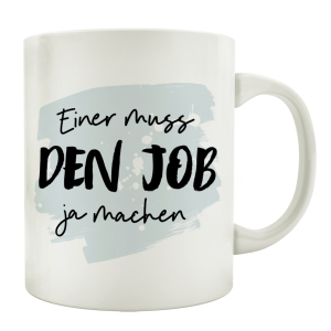 TASSE Kaffeetasse mit Spruch EINER MUSS DEN JOB JA MACHEN Büro Alltagsheld Motivation