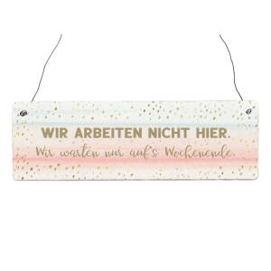 Interluxe Holzschild - Wir arbeiten nicht hier - Geschenk...