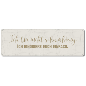 Interluxe Metallschild - Ich bin nicht schwerhörig. - Schild als Geschenk für Freunde, Familie