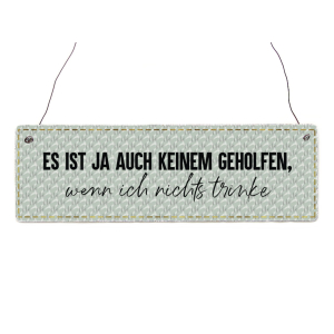 Interluxe Holzschild -  Es ist ja auch keinem geholfen NEU21 - lustiger Spruch, Geschenk für Freunde, Bekannte