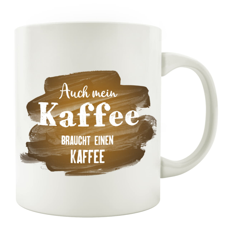 TASSE Kaffeebecher - Auch mein Kaffee braucht einen Kaffee - Lieblingstasse Geschenk humorvoll