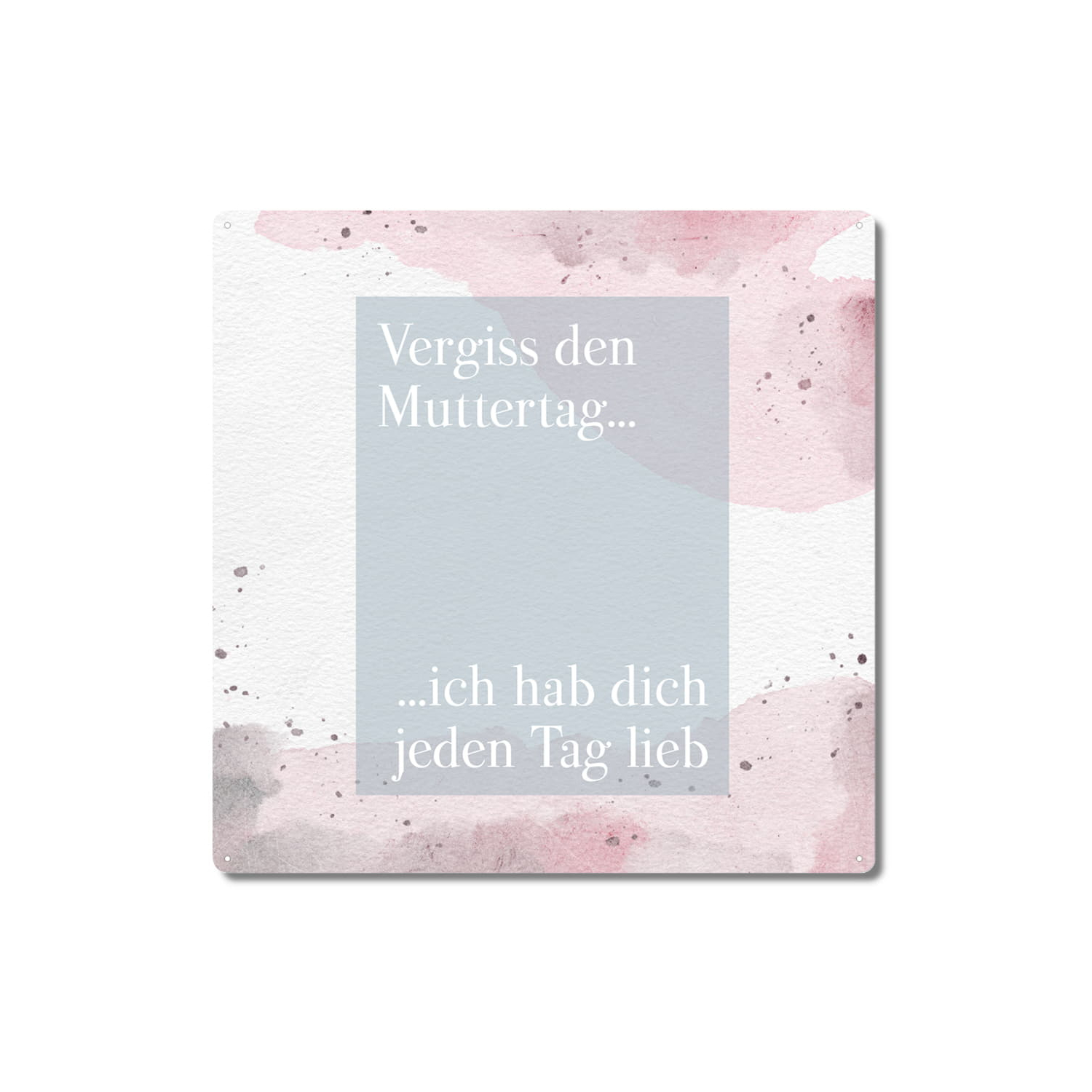Interluxe Metallschild 20x20cm - Vergiss den Muttertag...ich hab dich jeden Tag lieb - Geschenkidee zum Muttertag