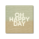 Interluxe Metallschild 20x20cm - Oh Happy Day - schöner Tag, Geschenk für einen besonderen Tag, Geburtstag, Hochzeit