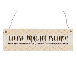 Interluxe Holzschild - Liebe macht blind aber - Partner...