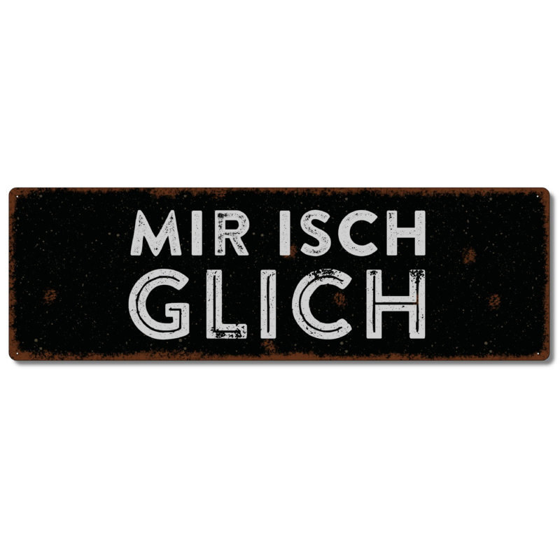 Interluxe Metallschild - Mir isch glich - lustiges Schild auf Schweizerdeutsch Schwiizerdütsch