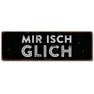 Interluxe Metallschild - Mir isch glich - lustiges Schild...