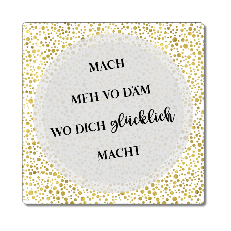 Interluxe Metallschild 20x20cm - Mach meh vo däm wo dich glücklich macht - Schild mit Spruch auf Schweizerdeutsch Schwiizerdütsch