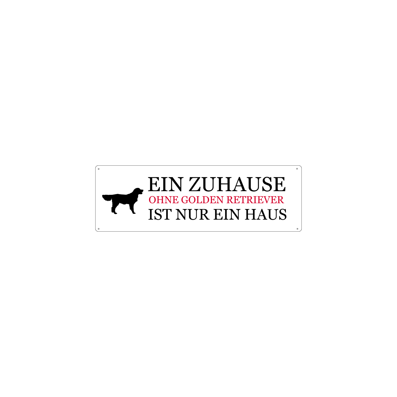Blechschild METALLSCHILD Türschild EIN ZUHAUSE OHNE GOLDEN RETRIEVER