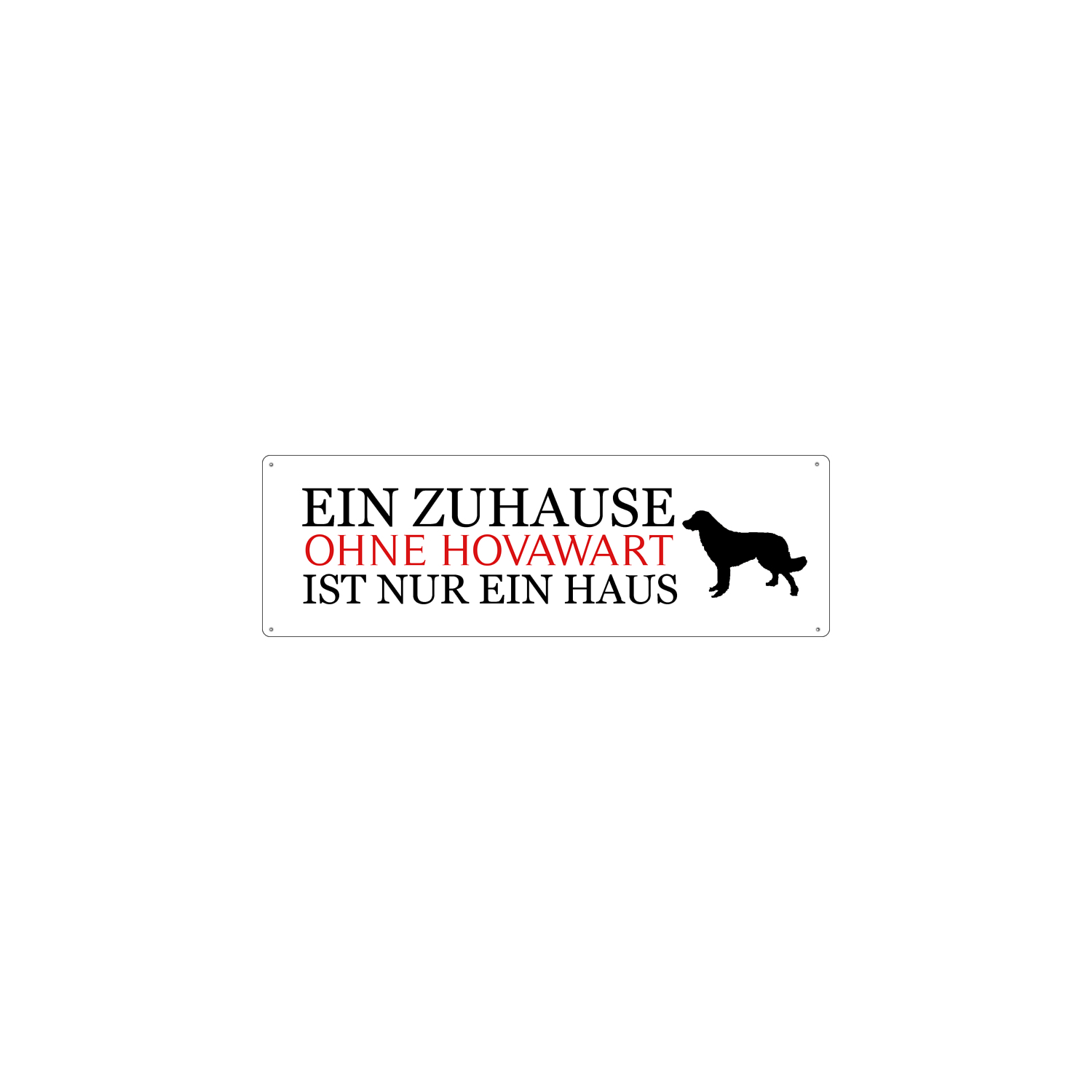 Blechschild METALLSCHILD Türschild EIN ZUHAUSE OHNE HOVAWART Geschenk