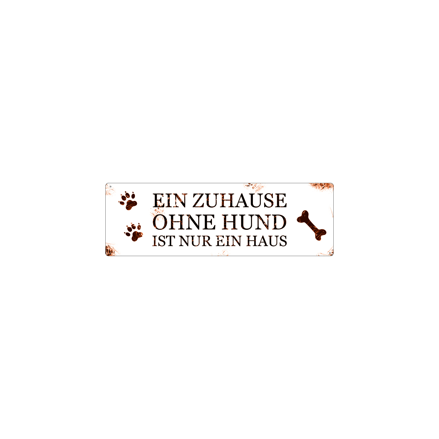 Blechschild METALLSCHILD Türschild EIN ZUHAUSE OHNE HUND Geschenk