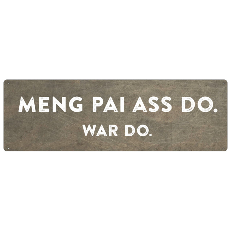 Metallschild - Meng Pai ass do - war do.