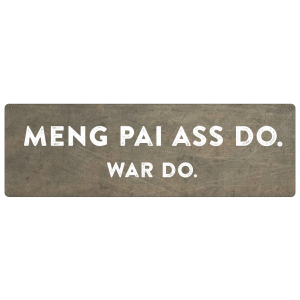 Metallschild - Meng Pai ass do - war do.