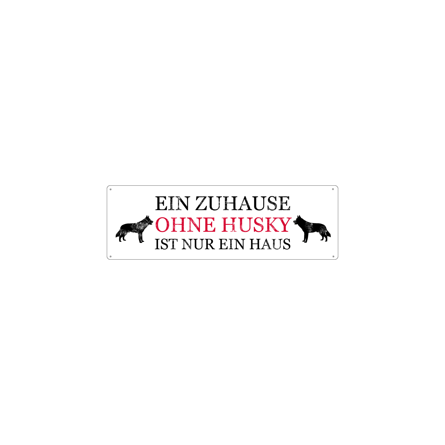 Blechschild METALLSCHILD Türschild EIN ZUHAUSE OHNE HUSKY Geschenk