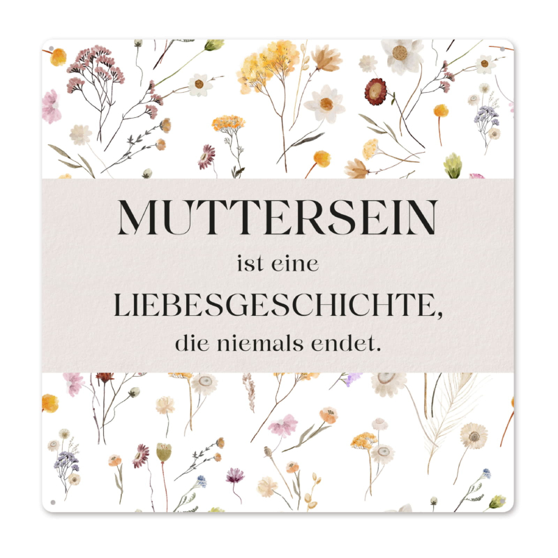 Interluxe Metallschild 20x20cm - Muttersein ist ein Liebesgeschichte - Serie Wildflora Schild zum Geburtstag oder Muttertag