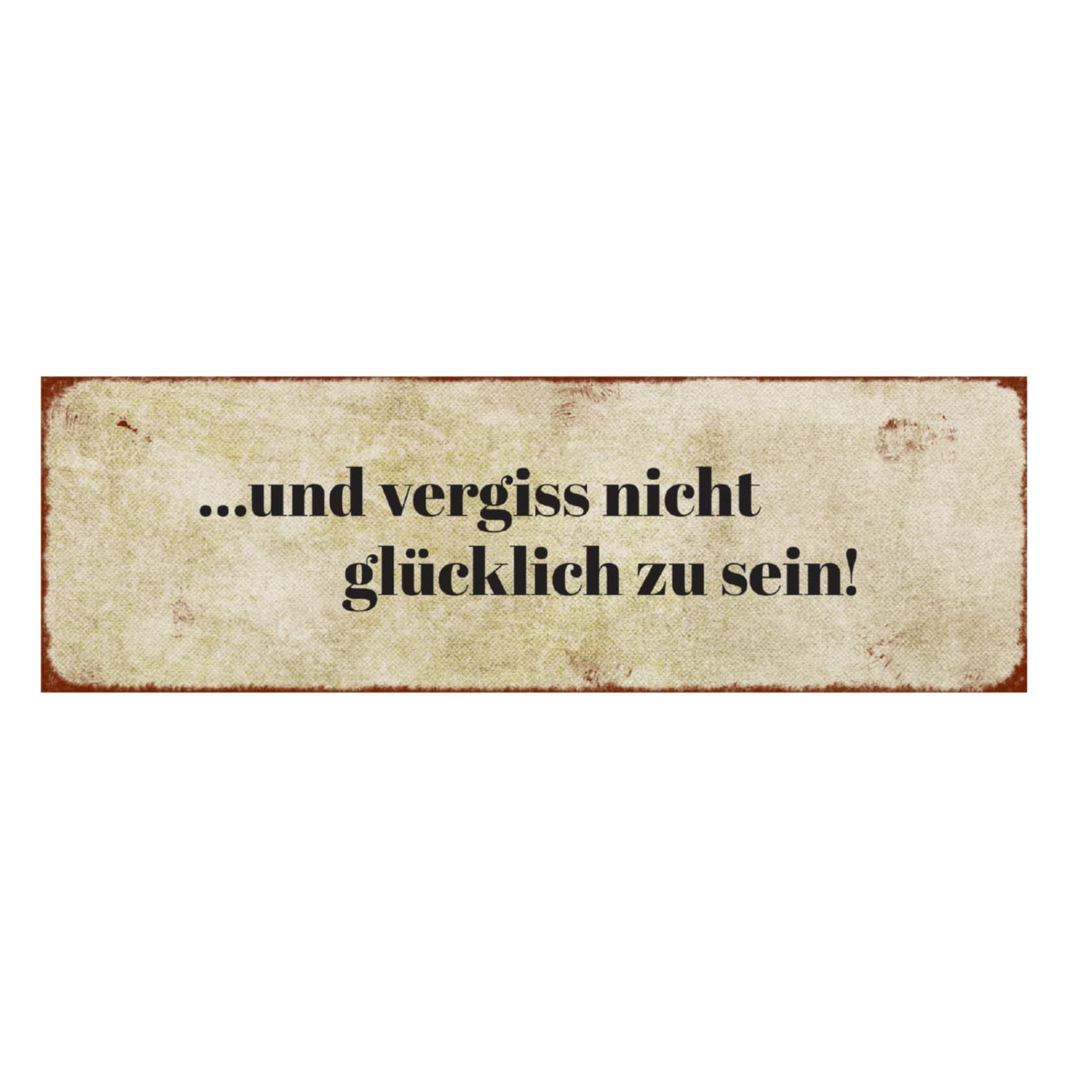 Interluxe Magnet Magnetschild - Und vergiss nicht glücklich zu sein