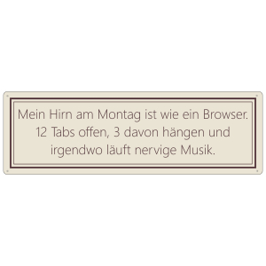 Interluxe Schild Metallschild - Mein Hirn am Montag ist wie ein Browser - lustige Schilder mit Sprüchen Büro Arbeit Homeoffice