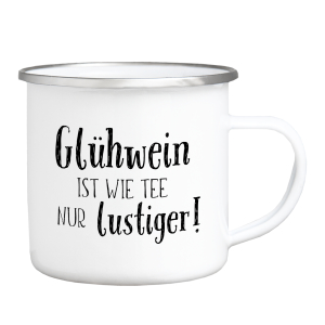 Emaille Becher Tasse - Glühwein ist wie Tee, nur lustiger - Weihnachtsmarkt Weihnachtszeit Winterzeit Winter Glühweintasse heißer Punch Teetasse Teebecher