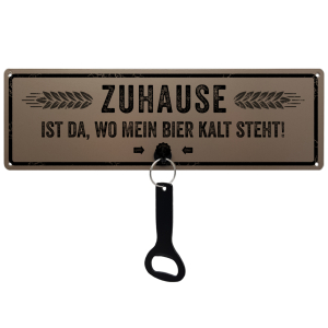 Schild mit Flaschenöffner - Zuhause ist da wo mein Bier kalt steht - wetterfestes Blechschild, hergestellt in Deutschland
