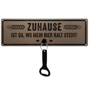 Schild mit Flaschenöffner - Zuhause ist da wo mein...