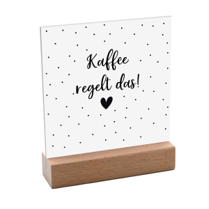 Interluxe Schild mit Aufsteller 10x10cm - Kaffee regelt das