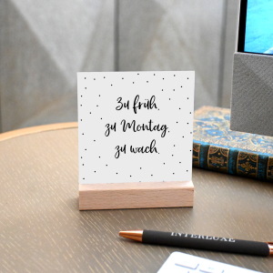 Interluxe Schild mit Aufsteller 10x10cm - Zu früh zu...