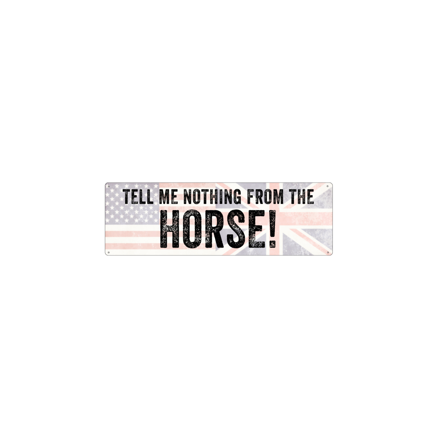 METALLSCHILD Shabby Blechschild TELL ME NOTHING FROM THE HORSE Denglisch