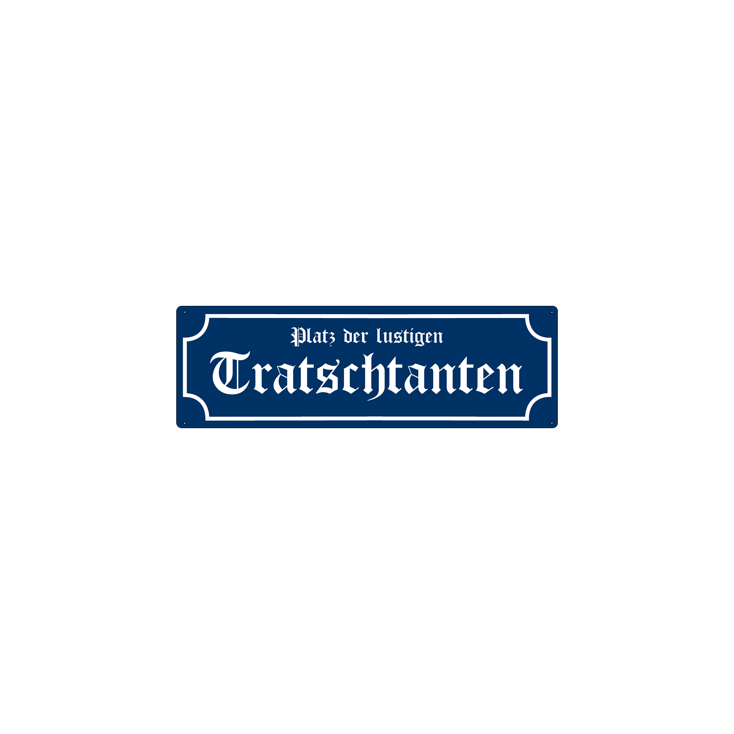 METALLSCHILD Retro Blechschild Straßenschild PLATZ DER LUSTIGEN TRATSCHTANTEN