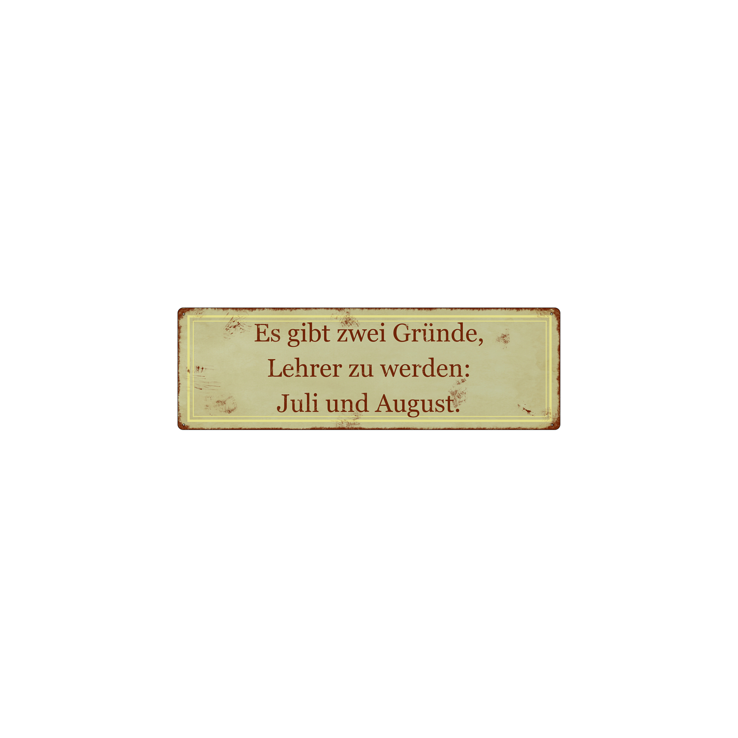 METALLSCHILD Shabby Blechschild Türschild ES GIBT ZWEI GRÜNDE LEHRER ZU WERDEN