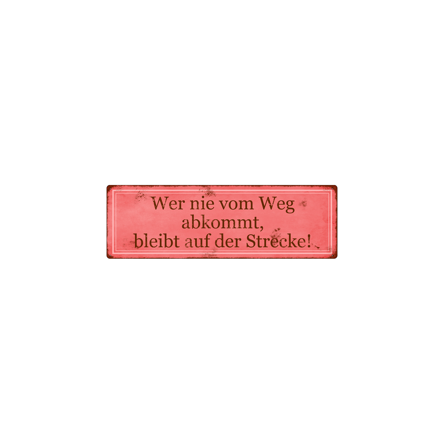 METALLSCHILD Vintage Blechschild Dekoschild WER NIE VOM WEG ABKOMMT Motivation