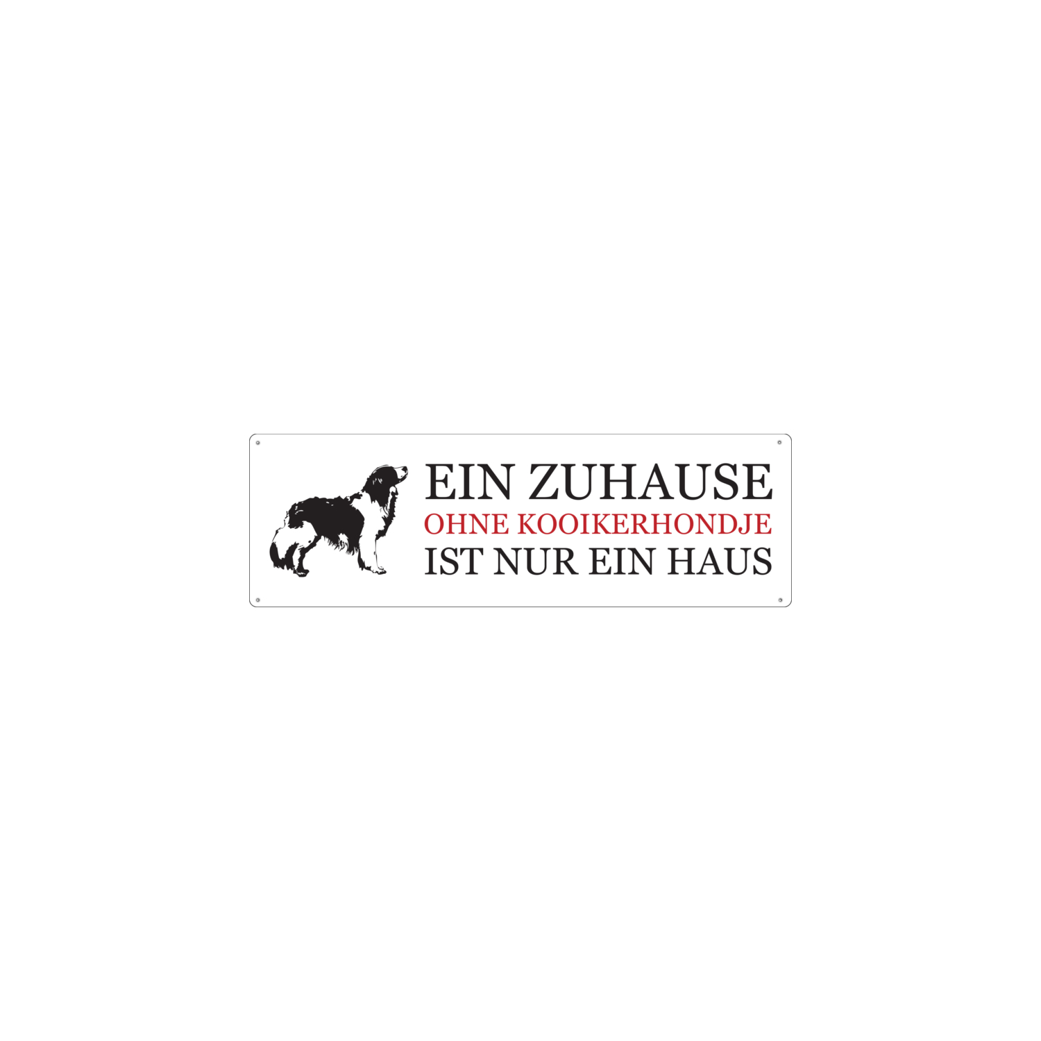 METALLSCHILD Blechschild Türschild EIN ZUHAUSE OHNE KOOIKERHONDJE Dekoschild Hund