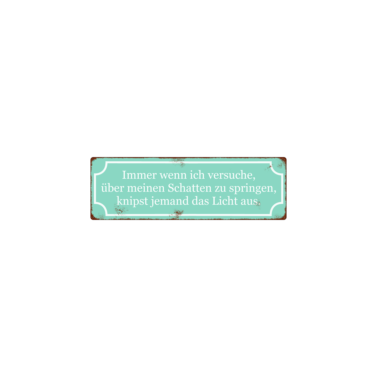METALLSCHILD Shabby Vintage Blechschild IMMER WENN ICH VERSUCHE Schild Spruch