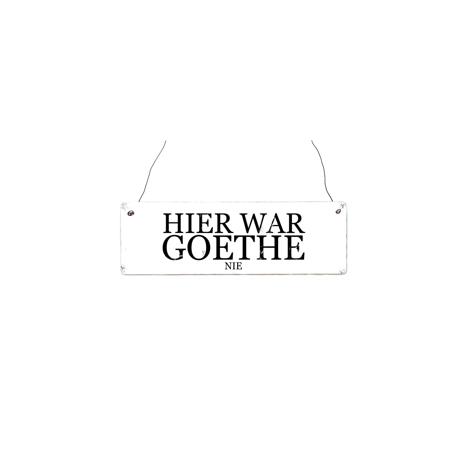 Shabby Vintage Schild Türschild HIER WAR GOETHE NIE Holzschild Geschenk