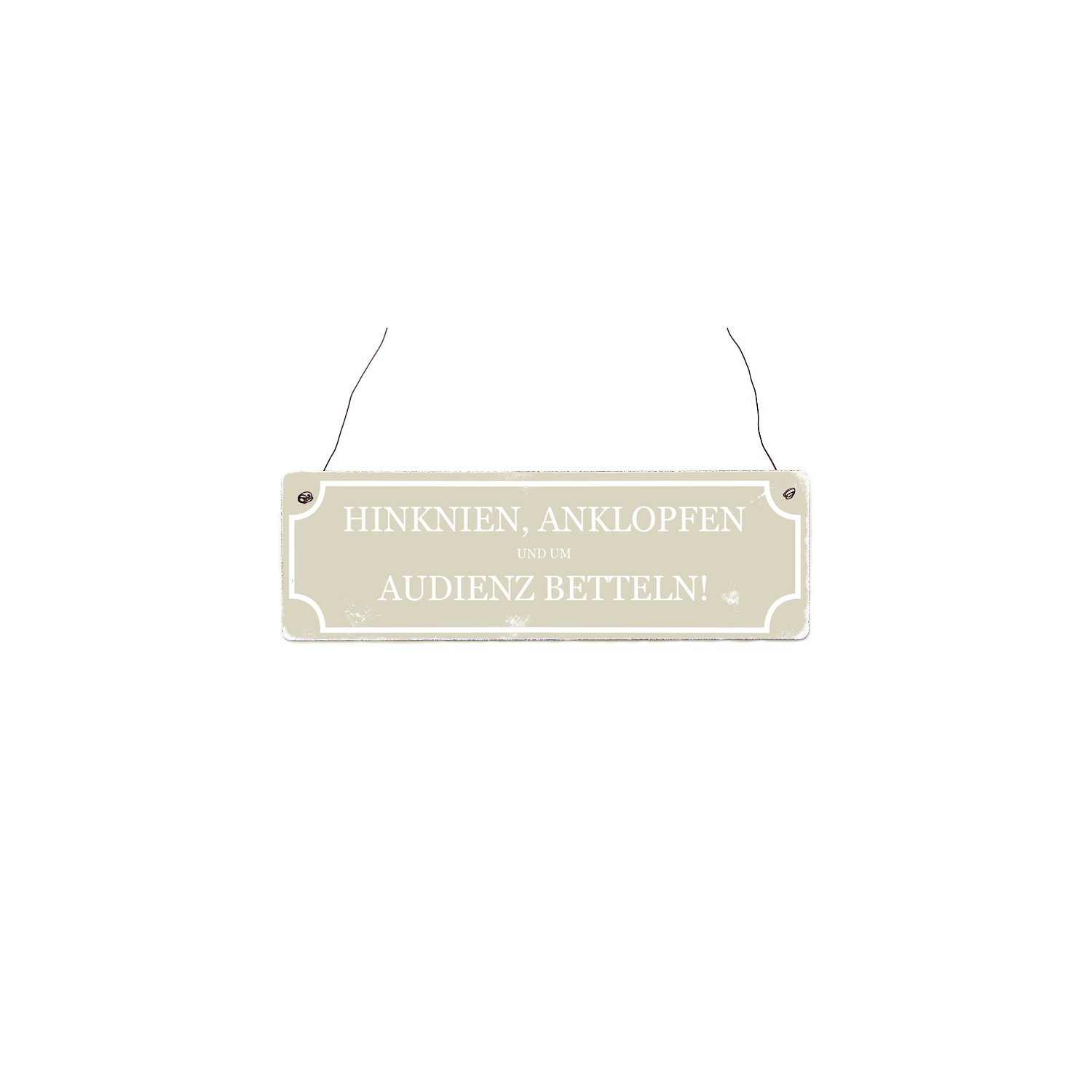 Holzschild Shabby Chic Vintage Türschild HINKNIEN ANKLOPFEN UM AUDIENZ BETTELN