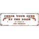 METALLSCHILD Blechschild CHECK YOUR GUNS Tür Eingang Western Style Cowboy