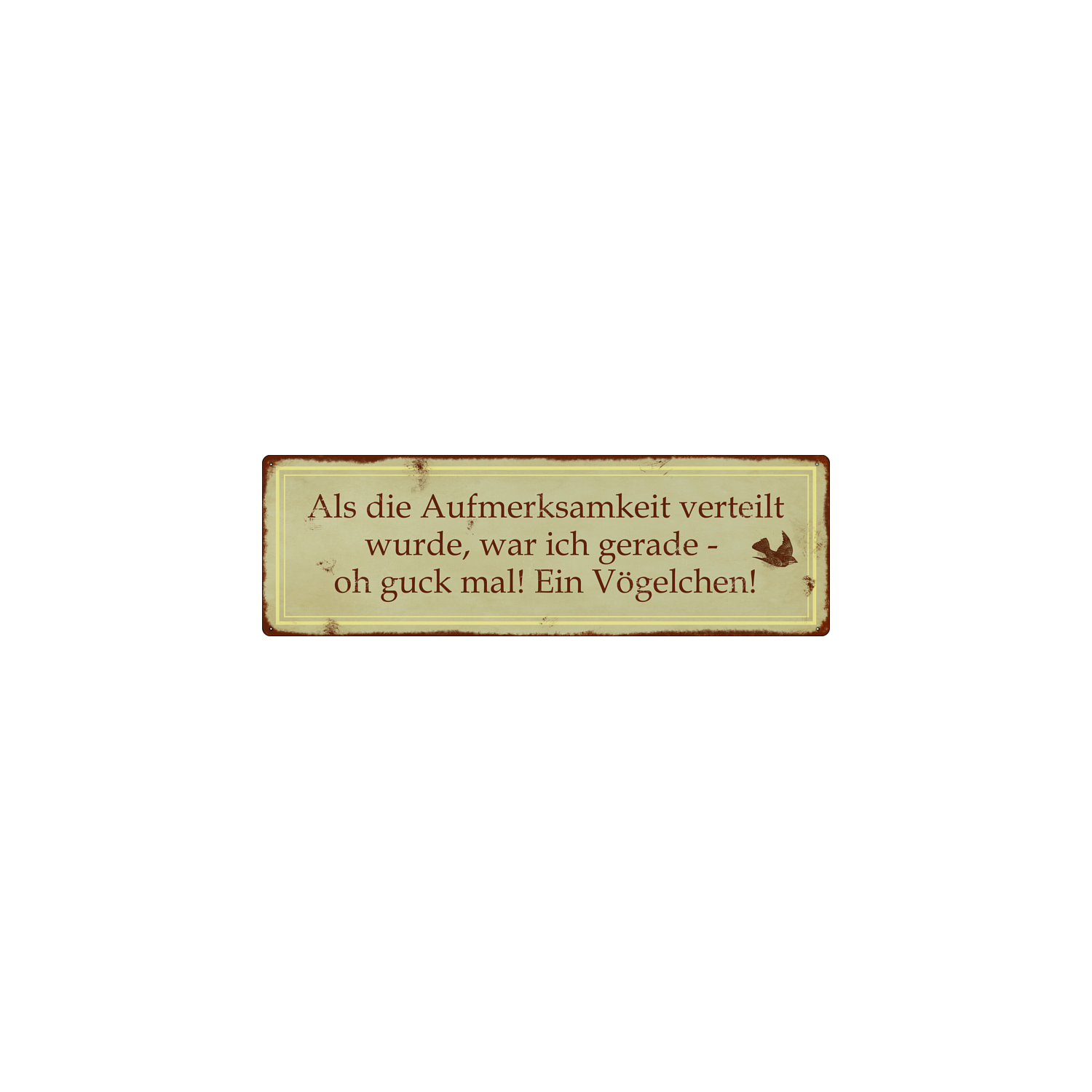 METALLSCHILD Shabby Blechschild ALS DIE AUFMERKSAMKEIT VERTEILT WURDE Spruch