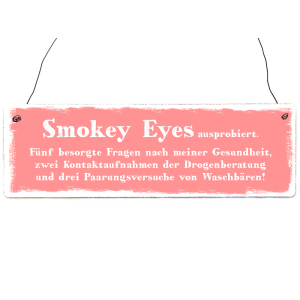 INTERLUXE Holzschild SMOKEY EYES Geschenk Lustig Spruch Shabby Schminken
