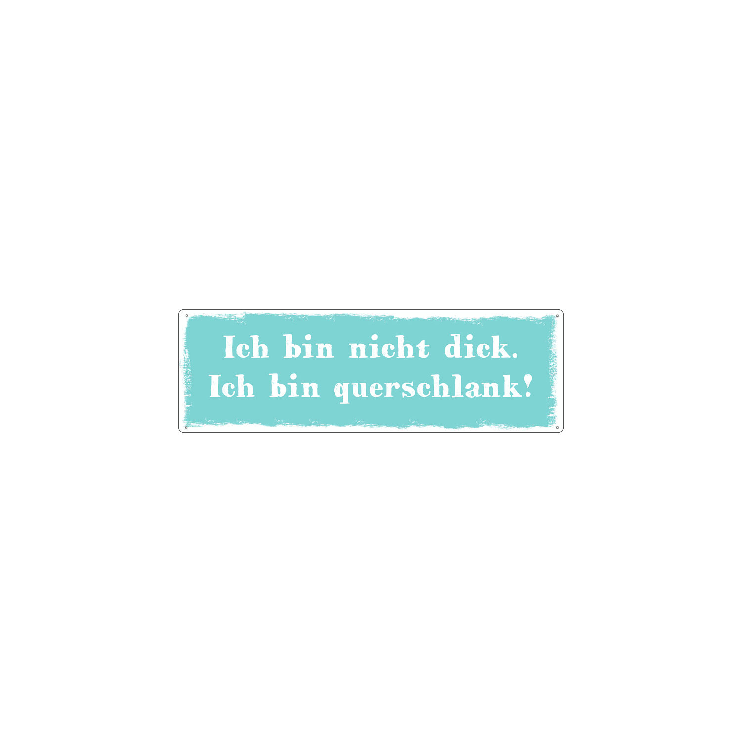 METALLSCHILD Blechschild QUERSCHLANK Shabby Vintage Lustig Spruch Geschenk