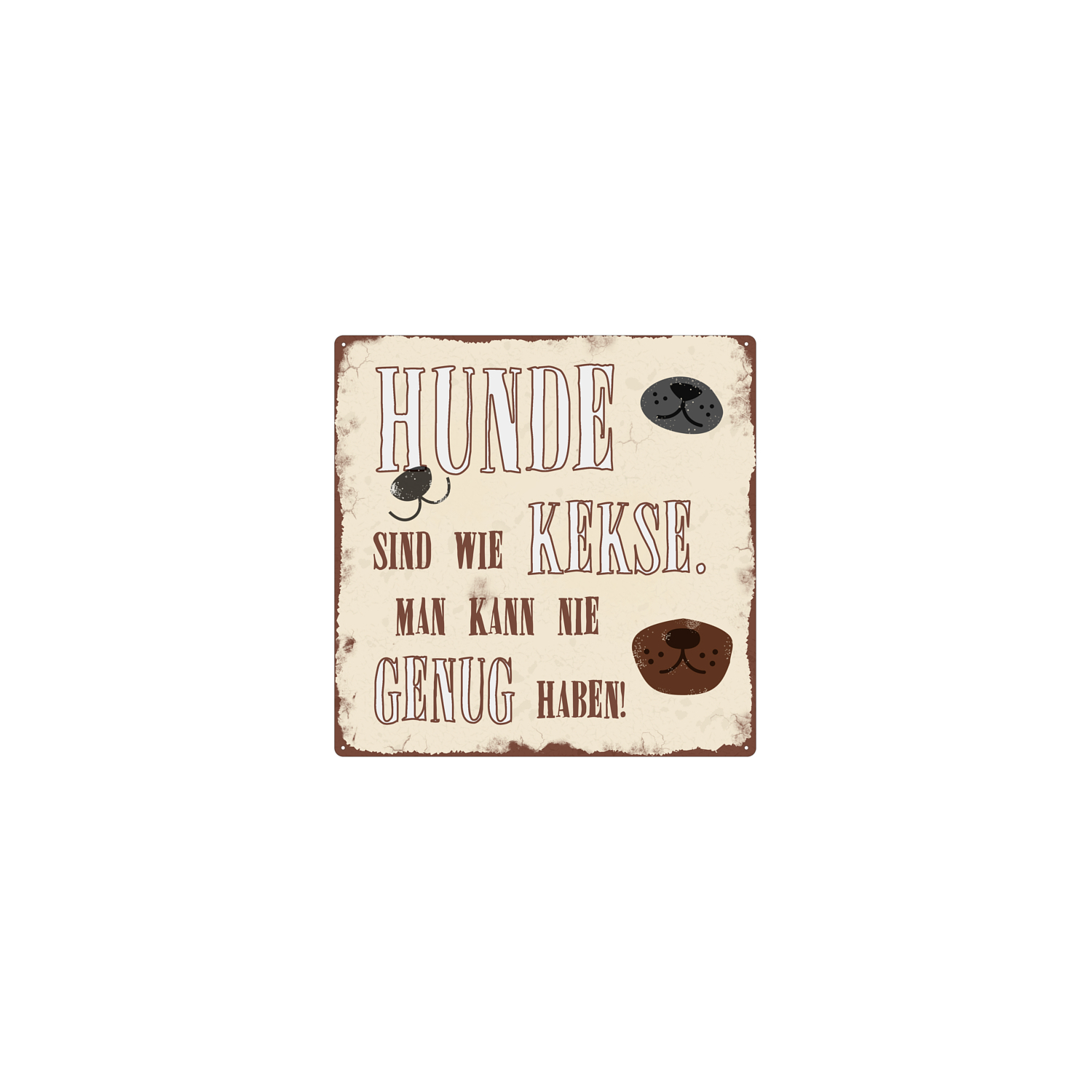 20x20cm INTERLUXE METALLSCHILD Shabby HUNDE SIND WIE KEKSE Tierisch Haustier