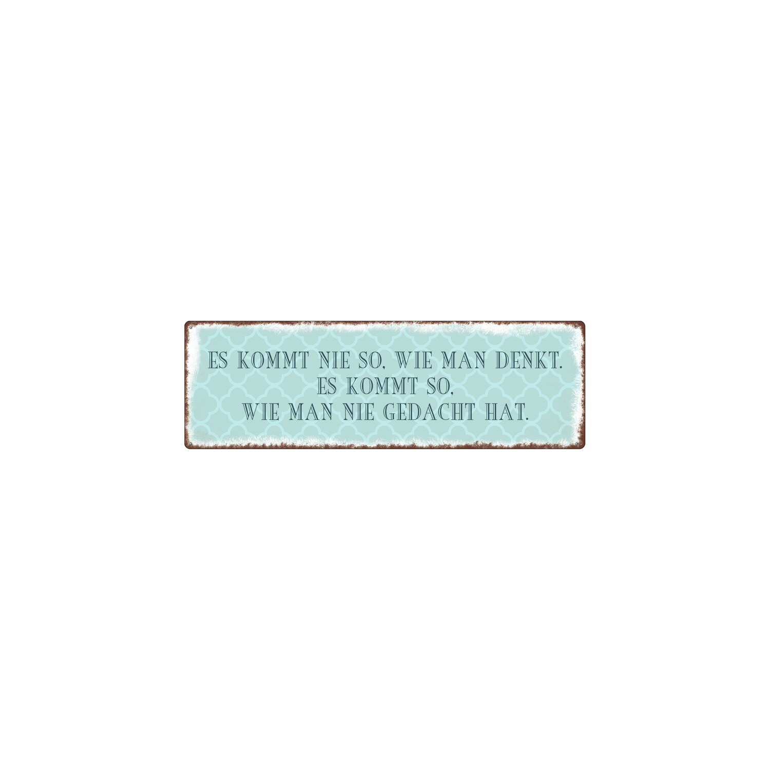 METALLSCHILD Blechschild ES KOMMT NIE SO Geschenk Deko Lustig