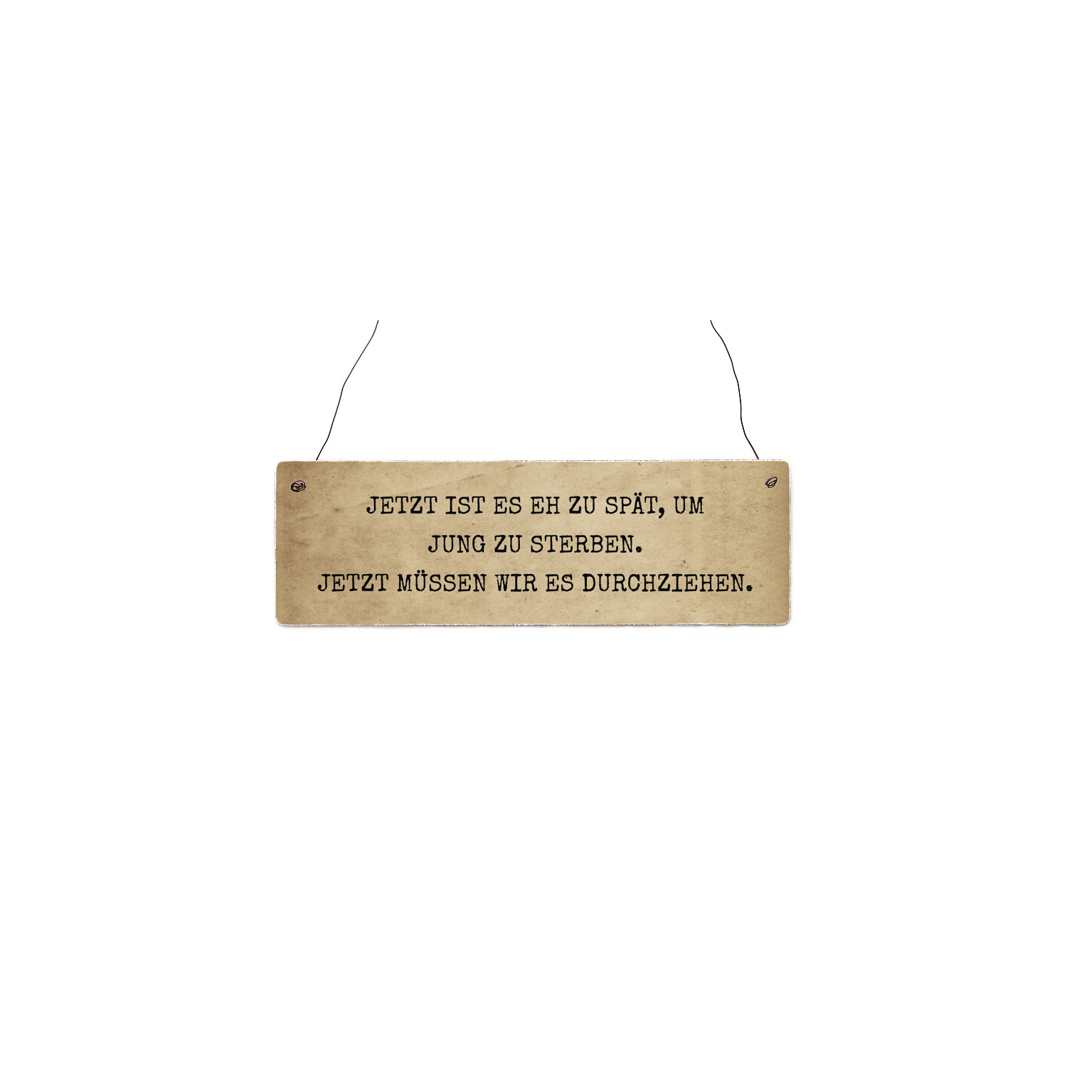 INTERLUXE Holzschild JETZT IST ES EH ZU SPÄT JUNG ZU STERBEN Shabby Geschenk