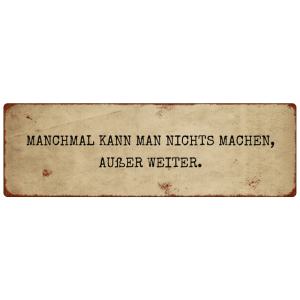 METALLSCHILD Blech MANCHMAL KANN MAN NICHTS MACHEN...