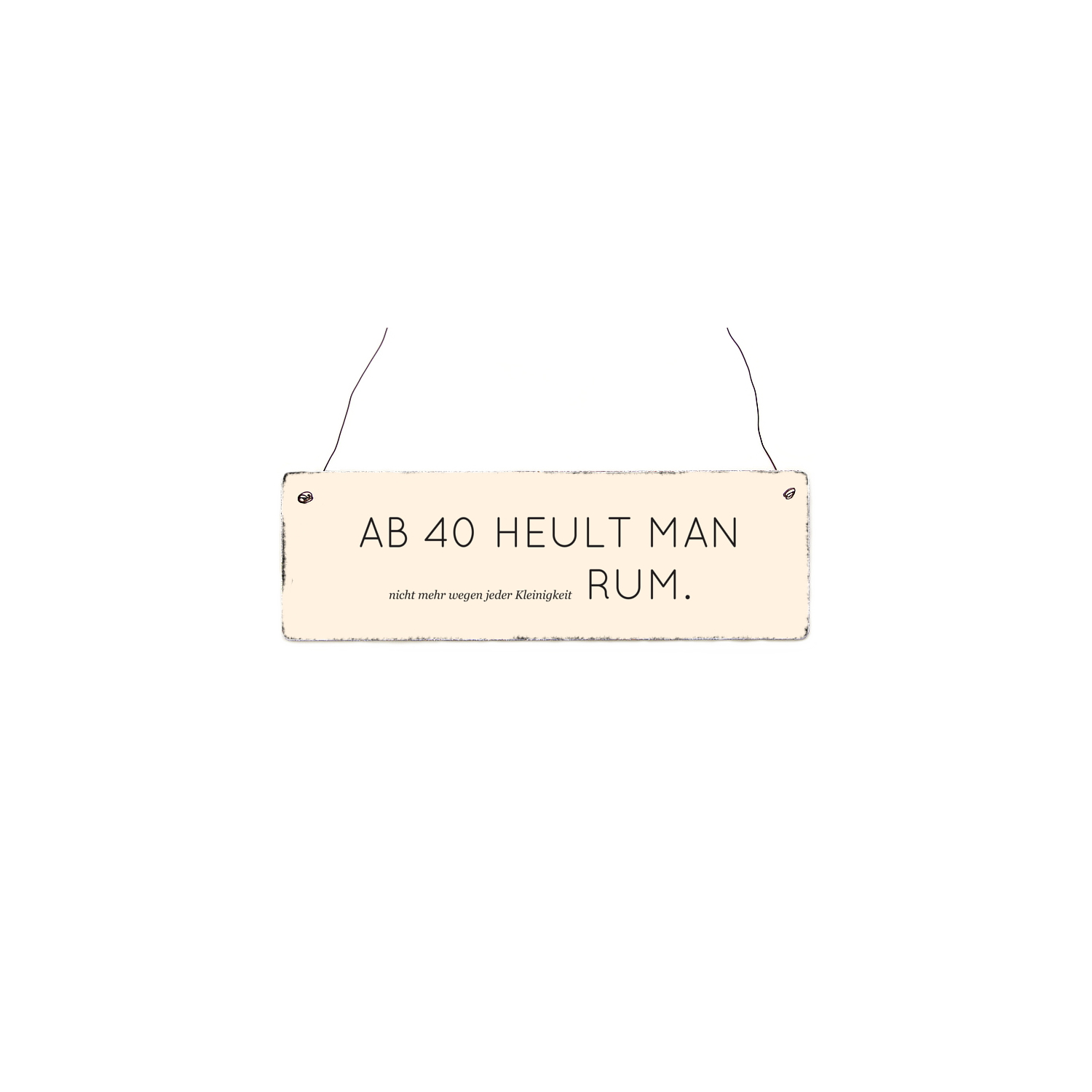 INTERLUXE Holzschild AB 40 HEULT MAN RUM Geschenk Geburtstag Shabby Alter